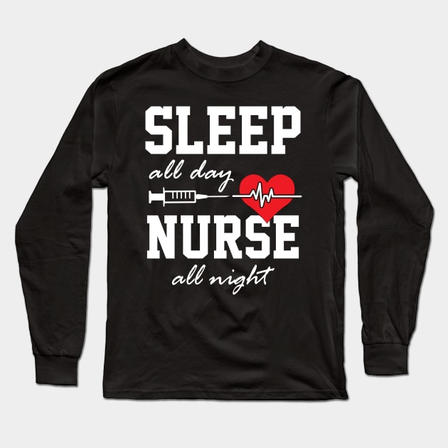 Sleep All Day Nurse All Night Funny Nursing Long Sleeve T-Shirt by paola.illustrations